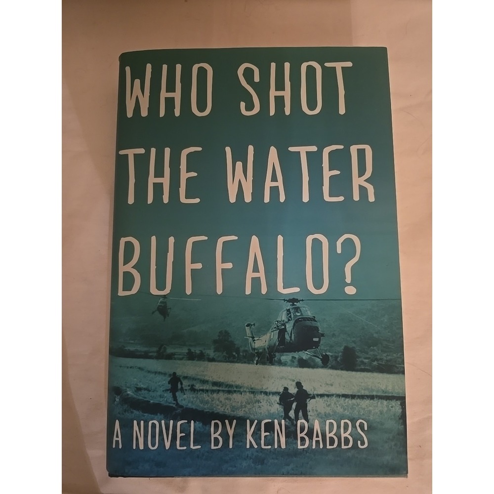 Who Shot the Water Buffalo?‎ : A Novel by Ken Babbs (2011, Hardcover